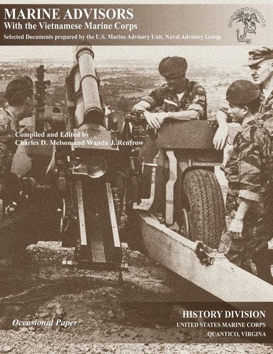 US Marine Corps History Office, Charles D. Melson, Wanda J. Renfrew - Marine Advisors with the Vietnamese Marine Corps, Häftad