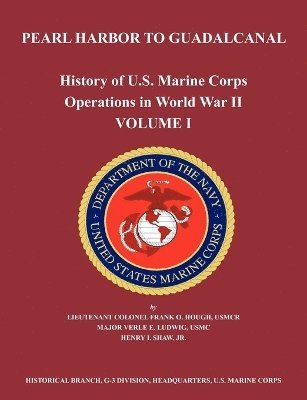 History of U.S. Marine Corps Operations in World War II. Volume I 1