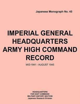 Imperial General Headquarters Army High Command Record, Mid-1941 - August 1945 1