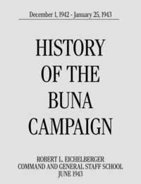 bokomslag History of the Buna Campaign, December 1, 1942 - January 25, 1943