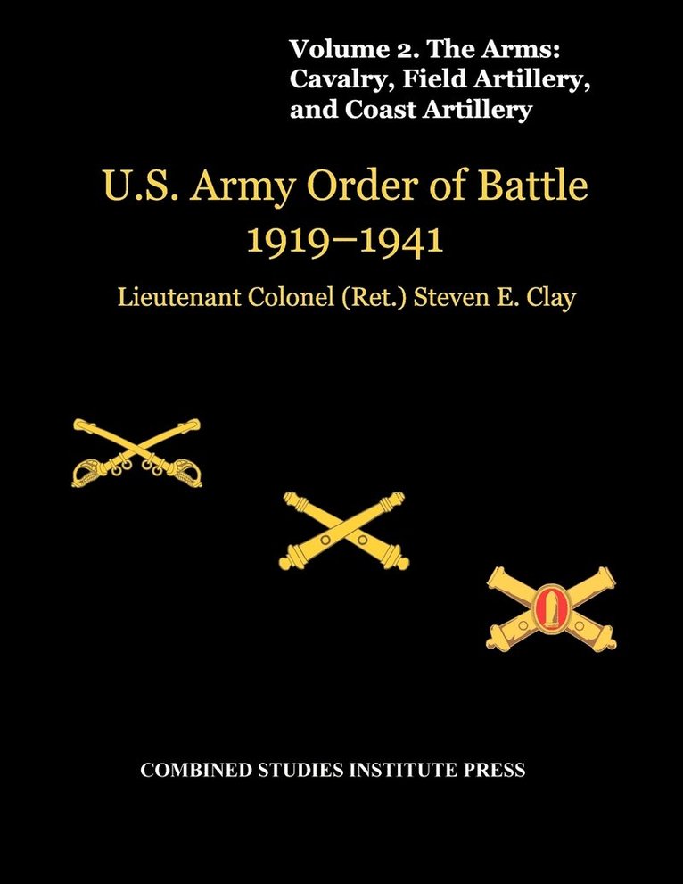 United States Army Order of Battle 1919-1941. Volume II. The Arms 1