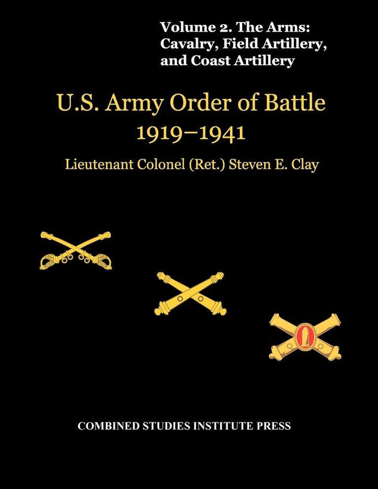 United States Army Order of Battle 1919-1941. Volume II. The Arms