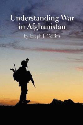 Joseph J. Collins, Natioanl Defense University Press, Natioanl Defense University Press, - Understanding War in Afghanistan, Häftad