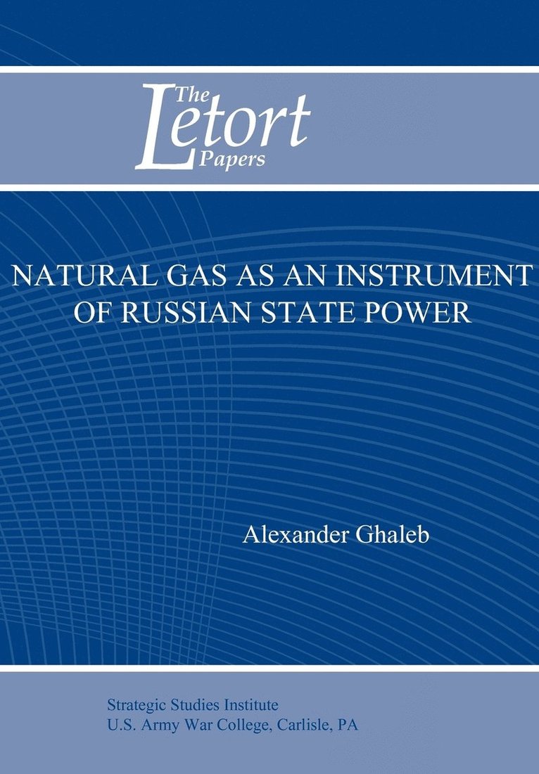 Natural Gas as an Instrument of Russian State Power (Letort Paper) 1