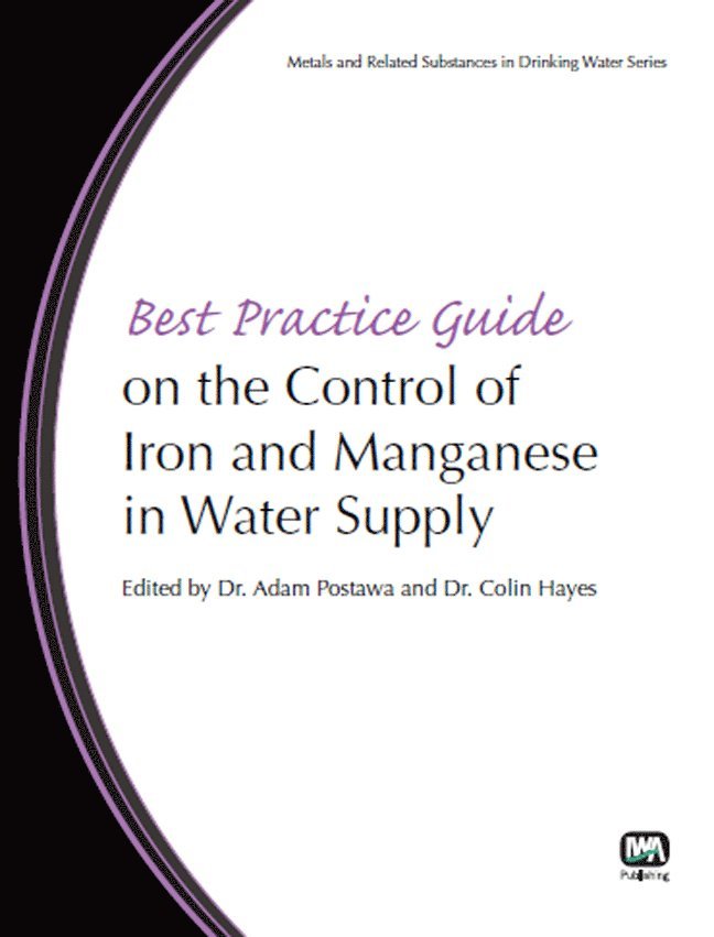 Adam Postawa, Colin Hayes, Alessandra Criscuoli, Francesca Macedonio, Andreas N. Angelakis, Joan B. Rose, Andrew Maier, Drew C. McAvoy - Best Practice Guide on the Control of Iron and Manganese in Water Supply, Häftad