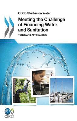 Organisation for Economic Co-Operation and Development (OECD), Paul Kohl, S. Medlar - Meeting the Challenge of Financing Water and Sanitation, Häftad