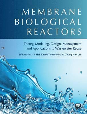 Faisal I. Hai, Kazuo Yamamoto, Chung-Hak Lee - Membrane Biological Reactors, Inbunden
