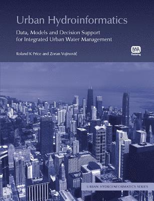 Zoran Vojinovic, Sarah Thorne, Roland Price - Urban Hydroinformatics, Inbunden