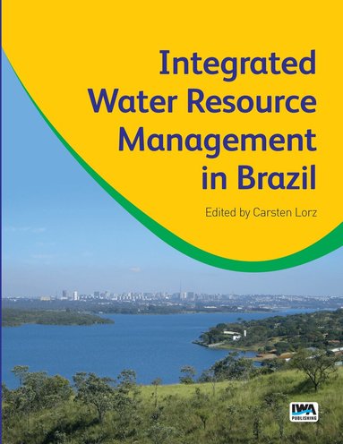Carsten Lorz, Franz Makeschin, Holger Weiss - Integrated Water Resource Management in Brazil, Inbunden