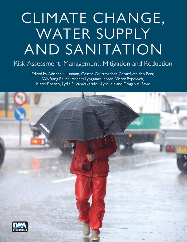 Adriana Hulsmann, Gesche Grützmacher, Gerard van den Berg, Wolfgang Rauch, Anders Lynggaard-Jensen, Victor Popovych, Mario Rosario, Lydia S. Vamvakeridou-Lyroudia, Dragan A. Savic - Climate Change, Water Supply and Sanitation, Häftad