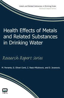 Health Effects of Metals and Related Substances in Drinking Water 1