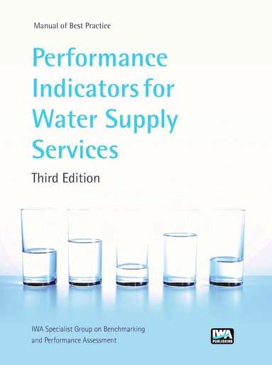 Helena Alegre, Jaime M. Baptista, Enrique Cabrera Jr, Francisco Cubillo, Patricia Duarte, Wolfram Hirner, Wolf Merkel, Renato Parena - Performance Indicators for Water Supply Services, Häftad