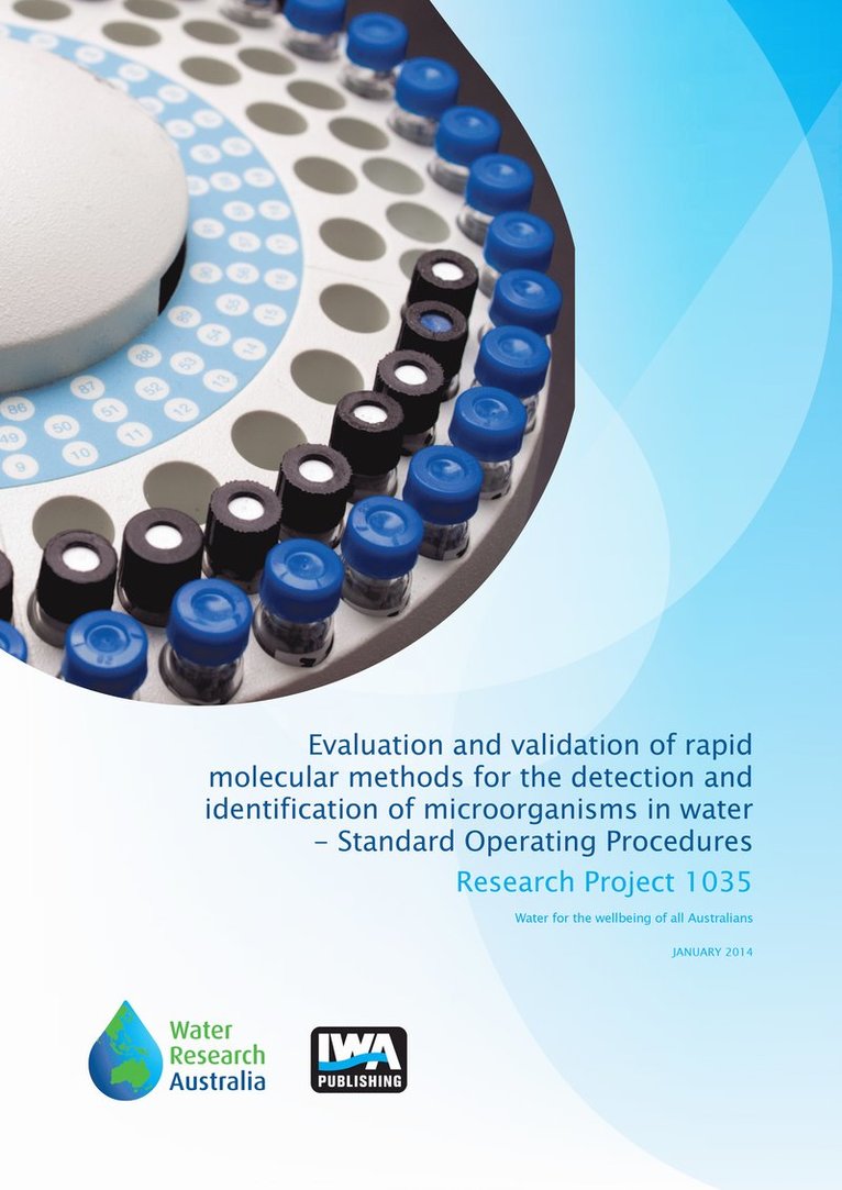 Paul Monis, Nic Reid, Australian Water Quality Centre, South Australian Water Corporation - Evaluation and validation of rapid molecular methods for the detection and identification of microorganisms in water - Standard Operating Procedures, Häftad