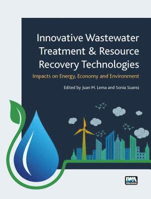 bokomslag Innovative Wastewater Treatment & Resource Recovery Technologies: Impacts on Energy, Economy and Environment