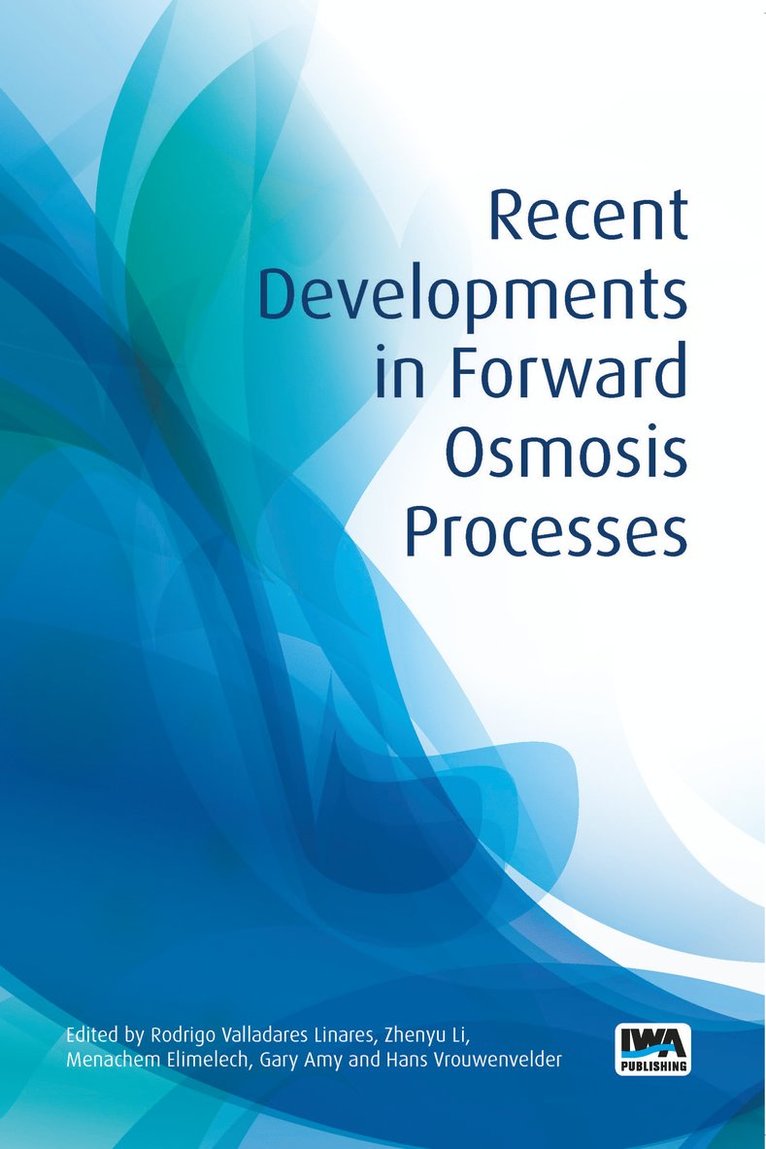 Rodrigo Valladares Linares, Zhenyu Li, Menachem Elimelech, Gary Amy, Hans Vrouwenvelder - Recent Developments in Forward Osmosis Processes, Häftad