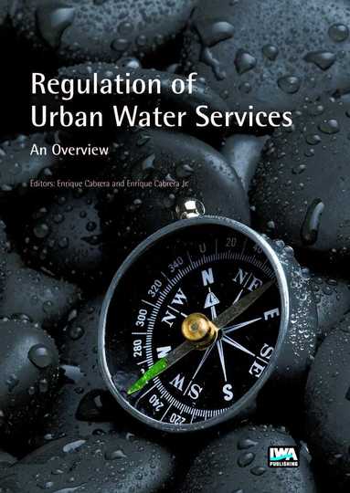 Enrique Cabrera Marcet, Enrique Cabrera Jr - Regulation of Urban Water Services. An Overview, Inbunden