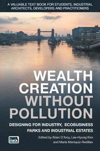 bokomslag Wealth Creation without Pollution - Designing for Industry, Ecobusiness Parks and Industrial Estates