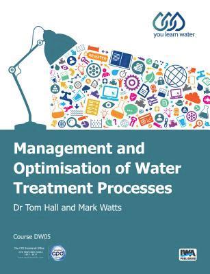 Tom Hall, Mark Watts - Management and Optimisation of Water Treatment Processes, Häftad
