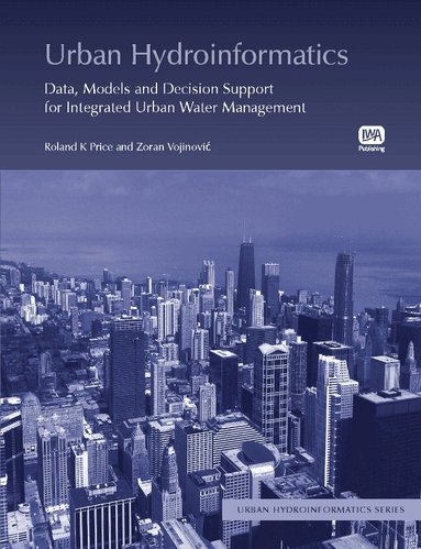 Zoran Vojinovic, Sarah Thorne, Roland Price - Urban Hydroinformatics, Häftad