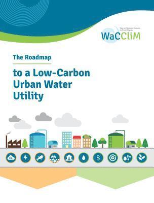 The Roadmap to Low Carbon Urban Water Utilities 1