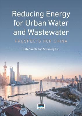 Kate Smith, Shuming Liu - Reducing Energy for Urban Water and Wastewater, Häftad