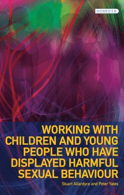 Stuart Allardyce, Peter Yates - Working with Children and Young People Who Have Displayed Harmful Sexual Behaviour, Häftad