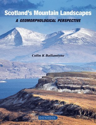Colin K. Ballantyne - Scotland's Mountain Landscapes, Inbunden