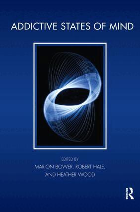 Marion Bower, Robert Hale, Heather Wood - Addictive States of Mind, Häftad