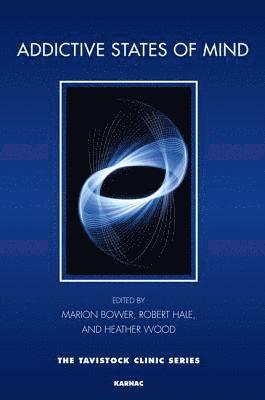 Marion Bower, Robert Hale, Heather Wood - Addictive States of Mind, Häftad