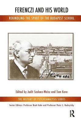 Tom Keve, Judit Szekacs-Weisz - Ferenczi and His World, Häftad
