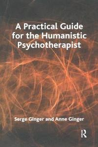 bokomslag A Practical Guide for the Humanistic Psychotherapist