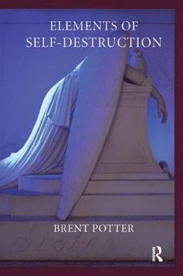 Brent Potter - Elements of Self-Destruction, Häftad