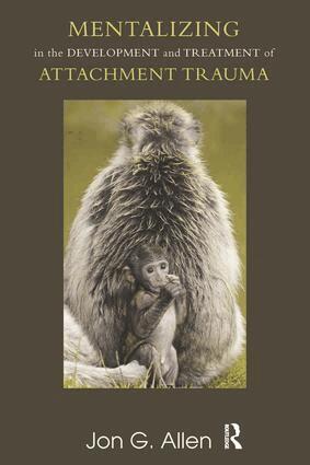 Jon G. Allen - Mentalizing in the Development and Treatment of Attachment Trauma, Häftad