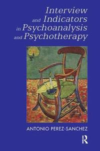 bokomslag Interview and Indicators in Psychoanalysis and Psychotherapy