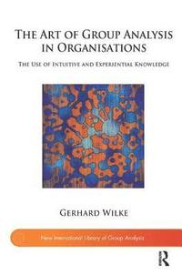 bokomslag The Art of Group Analysis in Organisations