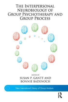 Bonnie Badenoch, Susan P. Gantt - Interpersonal Neurobiology of Group Psychotherapy and Group Process, Häftad