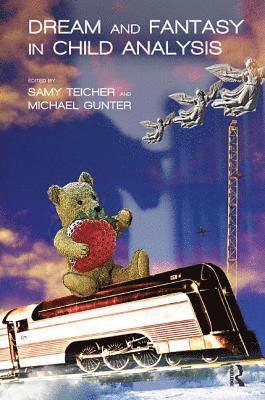 Michael Gunter, Samy Teicher - Dream and Fantasy in Child Analysis, Häftad