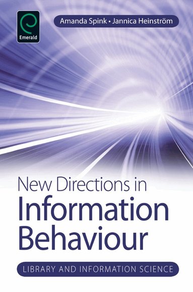 Amanda Spink, Jannica Heinstrom - New Directions in Information Behaviour, Inbunden