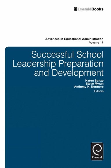 Karen L. Sanzo, Steve Myran, Anthony H. Normore - Successful School Leadership Preparation and Development, Inbunden