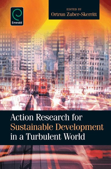 Ortrun Zuber-Skerritt - Action Research for Sustainable Development in a Turbulent World, Inbunden