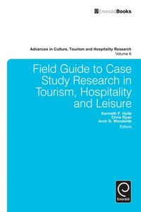 bokomslag Field Guide to Case Study Research in Tourism, Hospitality and Leisure