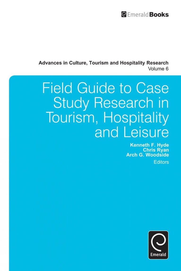Kenneth F. Hyde, Chris Ryan, Arch G. Woodside - Field Guide to Case Study Research in Tourism, Hospitality and Leisure, Inbunden