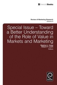 bokomslag Toward a Better Understanding of the Role of Value in Markets and Marketing