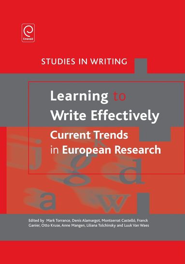 Mark Torrance, Denis Alamargot - Learning to Write Effectively: Current Trends in European Research, Inbunden