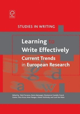 Mark Torrance, Denis Alamargot, Montserrat Castelló - Learning to Write Effectively: Current Trends in European Research, Inbunden