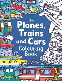 bokomslag The Planes, Trains And Cars Colouring Book