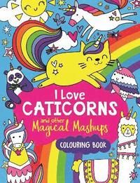 bokomslag I Love Caticorns and other Magical Mashups Colouring Book