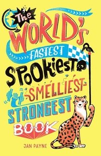bokomslag The World's Fastest, Spookiest, Smelliest, Strongest Book