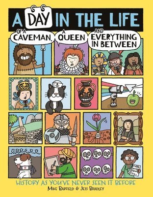 Day in the Life of a Caveman, a Queen and Everything In Between 1