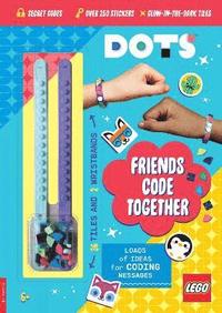 bokomslag LEGO DOTS: Friends Code Together (with stickers, LEGO tiles and two wristbands)